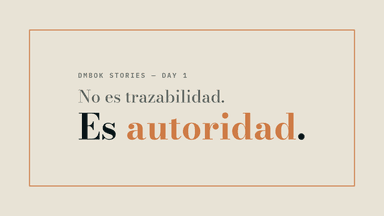 Day 1: La banca no tiene un problema de trazabilidad, tiene un problema de autoridad