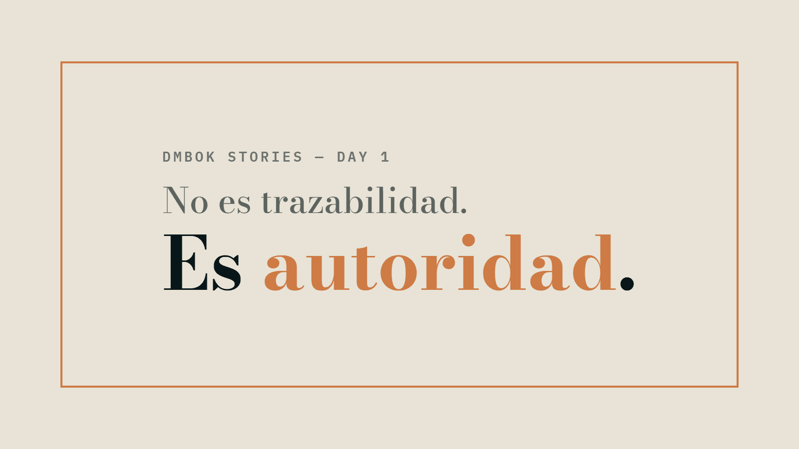 Day 1: La banca no tiene un problema de trazabilidad, tiene un problema de autoridad